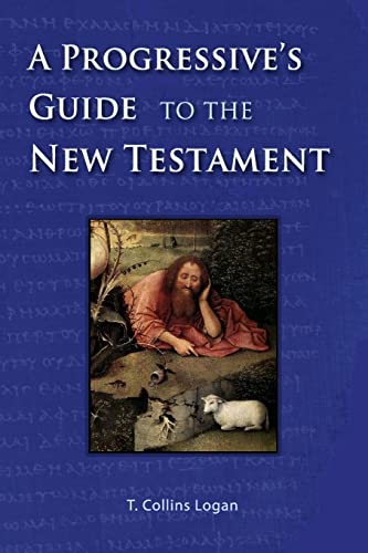 A Progressive's Guide to the New Testament - Logan, T.Collins