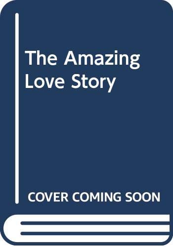 Beispielbild fr The Amazing Love Story zum Verkauf von Wonder Book