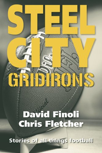 Stock image for Steel City Gridirons: Stories of All Things Football from the High Schools, the Colleges, the Pros, and the Earliest Days of the Game for sale by ThriftBooks-Dallas