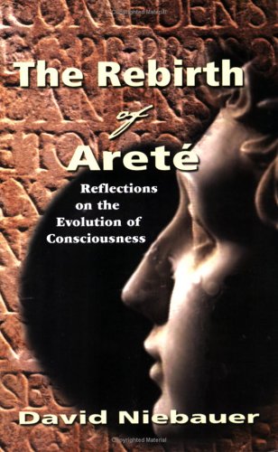 Beispielbild fr The Rebirth of Arete: Reflections on the Evolution of Consciousness zum Verkauf von Books From California