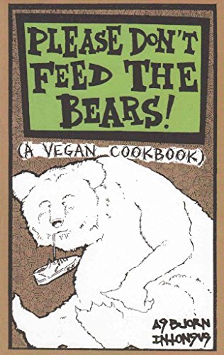 Stock image for Please Don't Feed the Bears: A Vegan Cookbook (Vegan Cookbooks) for sale by SecondSale