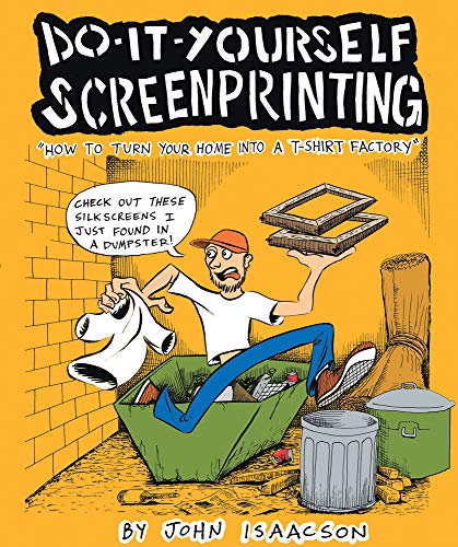 Beispielbild fr DIY Screenprinting: How To Turn Your Home Into a T-Shirt Factory zum Verkauf von Front Cover Books