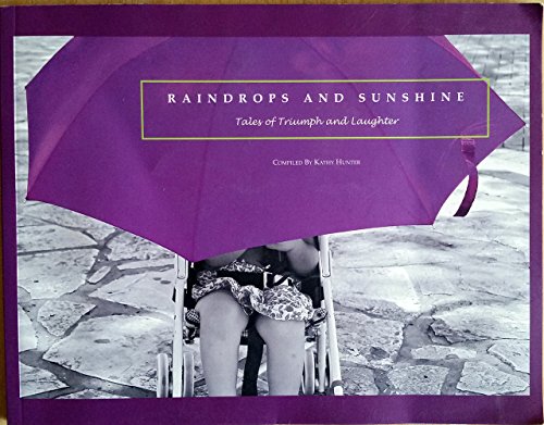 Imagen de archivo de Raindrops and Sunshine: Tales of Triumph and Laughter a la venta por Jenson Books Inc