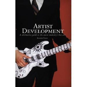 Beispielbild fr Artist Development: A Distinctive Guide to the Music Industry's Lost Art zum Verkauf von Front Cover Books