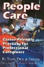 Beispielbild fr People Care : Career-Friendly Practices for Professional Caregivers zum Verkauf von SecondSale
