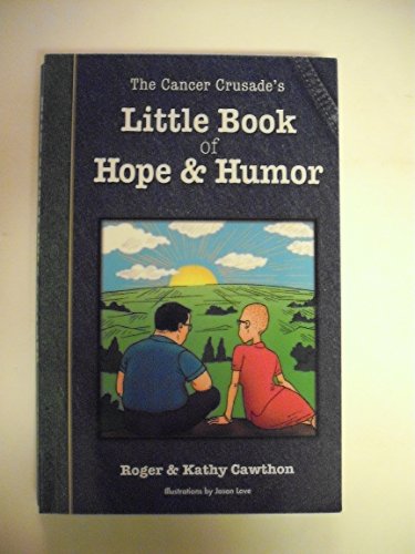 9780977077311: The Cancer Crusade's Little Book of Hope & Humor [Paperback] by Roger & Kathy...