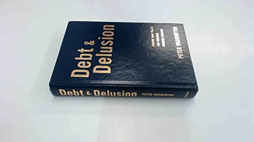 9780977079339: Debt and Delusion: Central Bank Follies that Threaten Economic Disaster (Deluxe Edition)