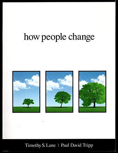 How People Change (9780977080724) by Timothy S. Lane; Paul D. Tripp