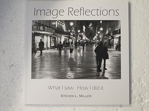 Stock image for Image Reflections: What I Saw. How I Did It. for sale by Hoosac River Books