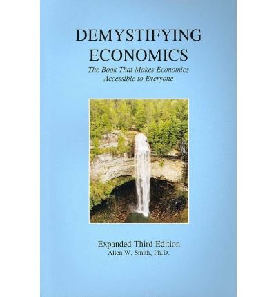 Beispielbild fr Demystifying Economics, The Book That Makes Economics Accessible to Everyone: Expanded Third Edition zum Verkauf von HPB-Ruby