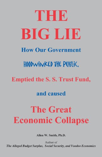 9780977085170: The Big Lie: How Our Government Hoodwinked the Public, Emptied The S.S. Trust Fund, and Caused The Great Economic Collapse