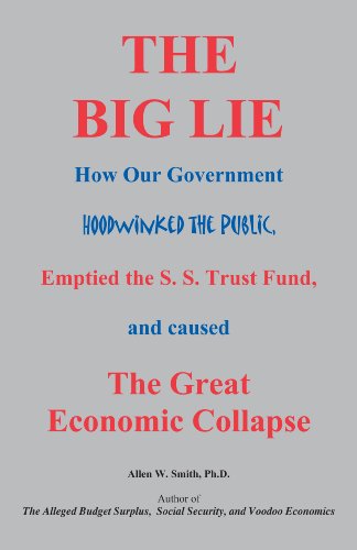 Beispielbild fr Big Lie: How Our Government Hoodwinked the Public, Empties the SS Trust Fund, and Caused the Great Economic Collapse zum Verkauf von Sierra Rose Antiques