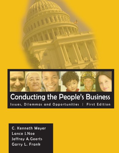 Conducting the People's Business: Issues, Dilemmas, and Opportunities (9780977088133) by Meyer, C. Kenneth; Noe, Lance J.; Geerts, Jeffrey A.; Frank, Garry L.