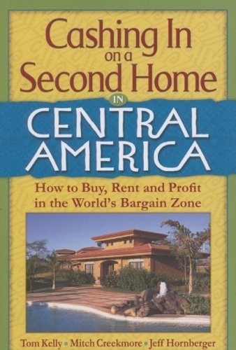 Stock image for Cashing In on a Second Home in Central America: How to Buy, Rent and Profit in the World's Bargain Zone for sale by Wonder Book