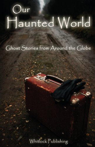 Beispielbild fr Our Haunted World: Ghost Stories from Around the Globe zum Verkauf von Lucky's Textbooks