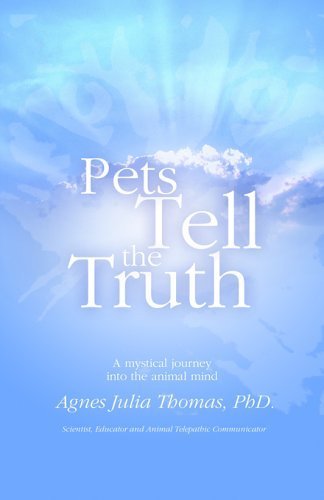 Imagen de archivo de Pets Tell the Truth: A Mystical Journey into the Animal MInd a la venta por Better World Books