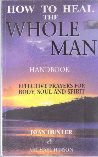 9780977097104: HOW TO HEAL THE WHOLE MAN - HANDBOOK - EFFECTIVE PRAYERS FOR BODY SOUL & SPIRIT