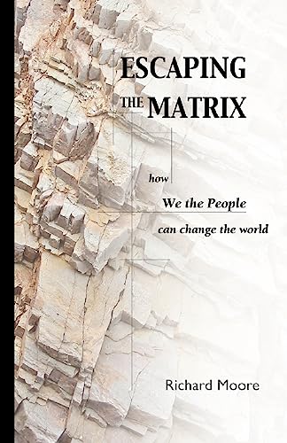 9780977098309: Escaping the Matrix: How we the people can change the world