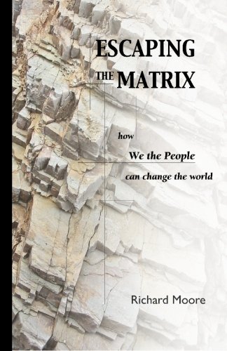 Stock image for Escaping the Matrix: How We the People can change the world for sale by Books Unplugged