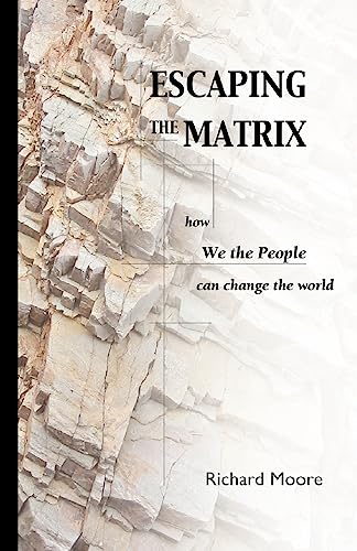 Stock image for Escaping the Matrix: How we the people can change the world for sale by Chiron Media