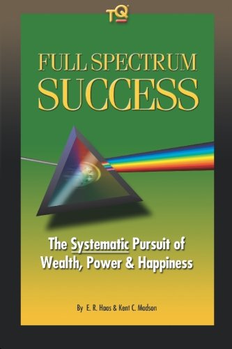 Stock image for Full Spectrum Success: The Systematic Approach to Wealth, Power & Happiness for sale by Revaluation Books