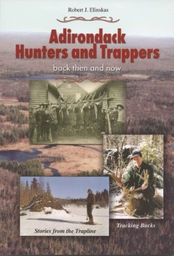 Beispielbild fr Adirondack Hunters and Trappers: Back Then and Now zum Verkauf von ZBK Books