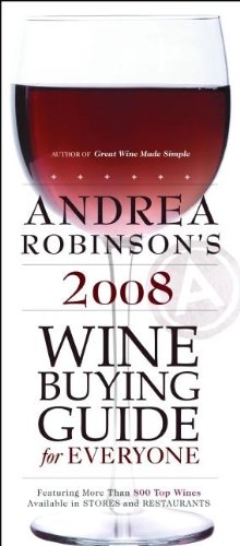 Stock image for Andrea Robinson's 2008 Wine Buying Guide for Everyone: An American Master Sommelier's Simple Guide to Great Wine and Food Matches for sale by HPB-Emerald