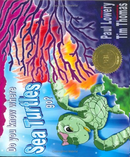 Stock image for Do You Know Where Sea Turtles Go? by Paul Lowery (2005-11-10) for sale by SecondSale