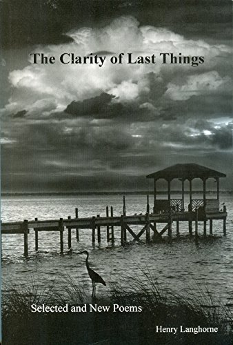 Stock image for The Clarity of Last Things: Selected and New Poems for sale by Revaluation Books