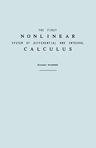 The First Nonlinear System of Differential and Integral Calculus (9780977117000) by Grossman, Michael
