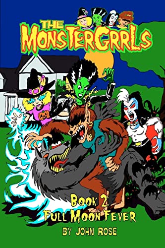 The MonsterGrrls, Book 2: Full Moon Fever (9780977118229) by Rose, John