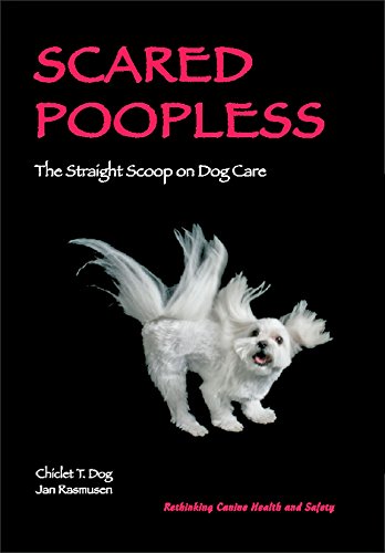 Stock image for Scared Poopless: The Straight Scoop on Dog Care for sale by Orion Tech