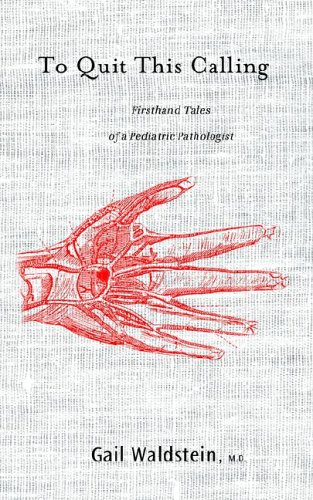 Beispielbild fr To Quit This Calling: Firsthand Tales of a Pediatric Pathologist zum Verkauf von Colorado's Used Book Store