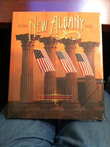 Stock image for Historic New Albany Indiana By the River's Edge for sale by A Book By Its Cover