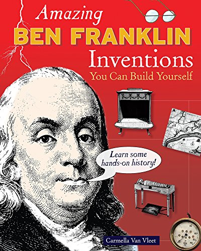 Beispielbild fr Amazing Ben Franklin Inventions: You Can Build Yourself (Build It Yourself) zum Verkauf von Wonder Book