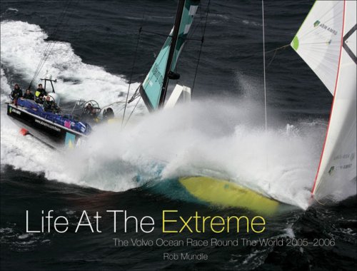 Beispielbild fr Life at the Extreme: The Volvo Ocean Race Round the World 2005-2006 zum Verkauf von WorldofBooks