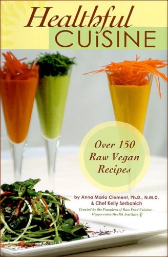 Imagen de archivo de Healthful Cuisine: Accessing the Life Force Within You Through Raw & Living Foods Over 150 Raw Vegan Recipes a la venta por BooksRun