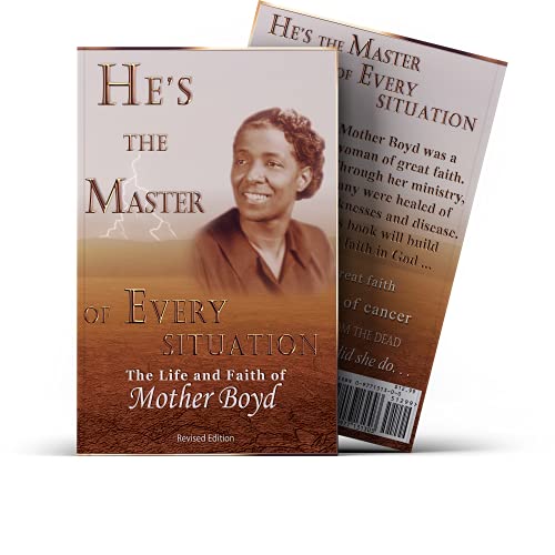 Stock image for He's the Master of Every Situation : The Life and Faith of Mother Boyd for sale by Better World Books