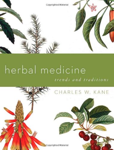 Stock image for Herbal Medicine: Trends and Traditions (A Comprehensive Sourcebook on the Preparation and Use of Medicinal Plants) for sale by Goodwill
