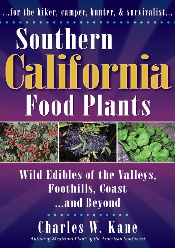 Stock image for Southern California Food Plants: Wild Edibles of the Valleys, Foothills, Coast, and Beyond for sale by ThriftBooks-Atlanta