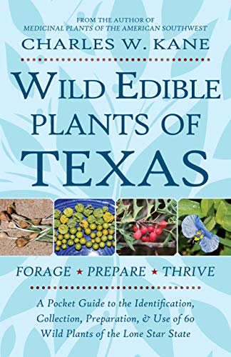Stock image for Wild Edible Plants of Texas: A Pocket Guide to the Identification, Collection, Preparation, and Use of 60 Wild Plants of the Lone Star State for sale by HPB-Red