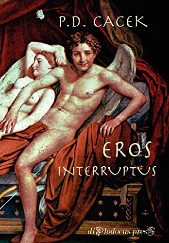 Eros Interruptus (9780977134618) by Cacek, P. D.