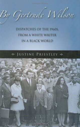 Stock image for By Gertrude Wilson: Dispatches of the 1960s, from a White Writer in a Black World for sale by ThriftBooks-Atlanta