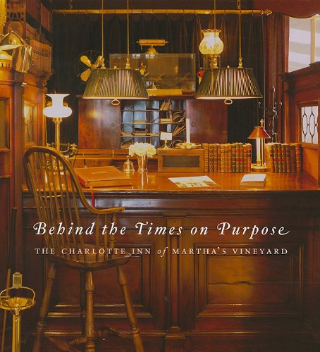 9780977138432: Behind the Times on Purpose: The Charlotte Inn of Martha's Vineyard [Idioma Ingls]