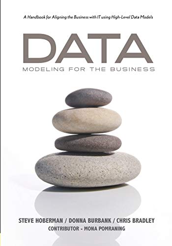 Stock image for Data Modeling for the Business: A Handbook for Aligning the Business with IT using High-Level Data Models (Take It with You Guides) for sale by HPB-Red