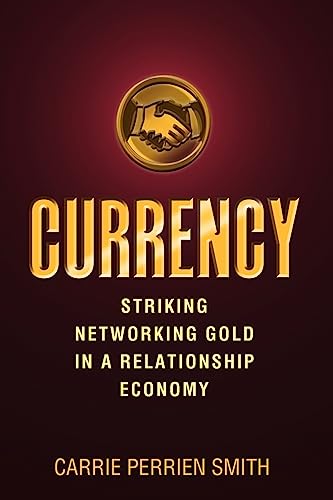 Stock image for Currency: Striking Networking Gold in a Relationship Economy for sale by Lucky's Textbooks