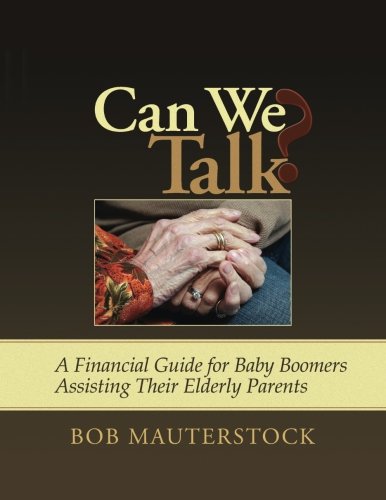 Stock image for Can We Talk?: A Financial Guide for Baby Boomers Assisting Their Elderly Parents for sale by SecondSale