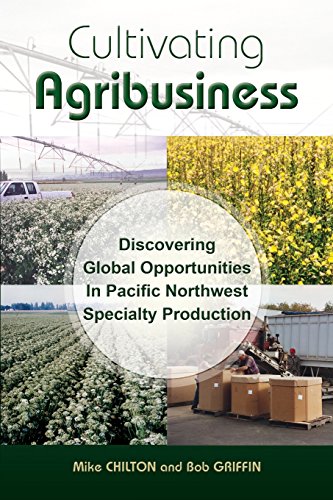 Stock image for Cultivating Agribusiness: Discovering Global Opportunities In Pacific Northwest Specialty Production for sale by Second Chance Books