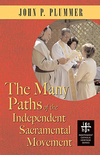 Imagen de archivo de The Many Paths of the Independent Sacramental Movement (Independent Catholic Heritage) a la venta por HPB-Ruby