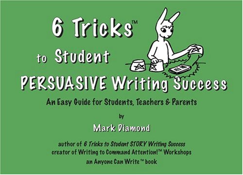 9780977147014: 6 Tricks to Student PERSUASIVE Writing Success by Mark Diamond (2006-08-01)